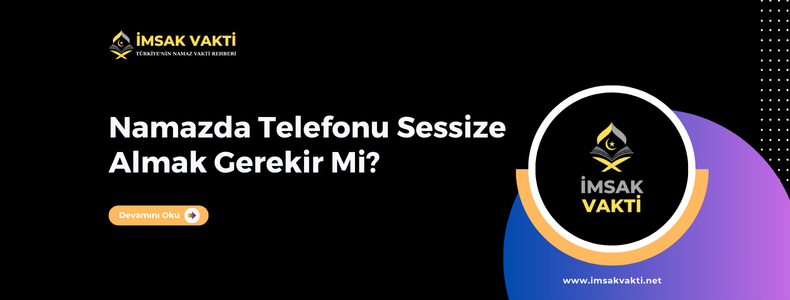 Namazda Telefonu Sessize Almak Gerekir Mi?